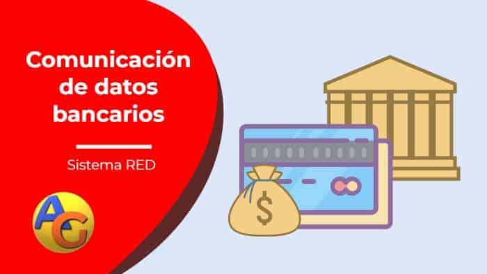 Comunicación datos bancarios sistema RED